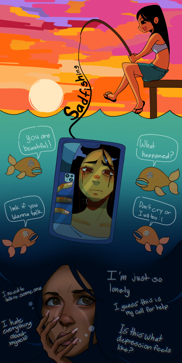 Sadfishing is a growing social media trend, in which people post emotional content of themselves to gain sympathy from followers. A recent study by BMC Psychology states, “Emotional posts are often shared online during or shortly after an emotional experience with the intent of evoking supportive feedback from others.”

This editorial cartoon depicts sadfishing by showing a young girl fishing in a metaphorical lake. Her big catch is a smartphone, which shows a post she made on social media. The girl is upset and crying in her post. The fish circling the phone symbolize her social media followers, most of whom are friends who know her. They reach out through direct message to find out if she is okay. Then at the bottom of the lake lies the deeper meaning beneath her post. Experts might say that sadfishing, or fishing for attention, is a call for help. Loneliness, depression and low self-esteem are a few reasons as to why someone might sadfish, according to experts. 